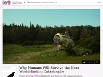 Why Humans Will Survive the Next World-Ending Catastrophe