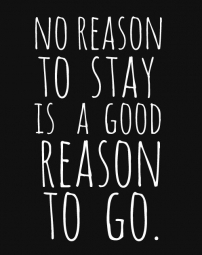 No reason to stay?
