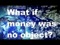 What if money was no object?